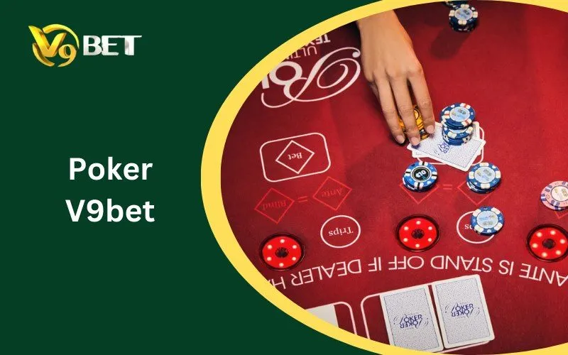 Poker V9BET: Cách Chơi An Toàn Và Có Trách Nhiệm Poker V9BET: Cách Chơi An Toàn Và Có Trách Nhiệm